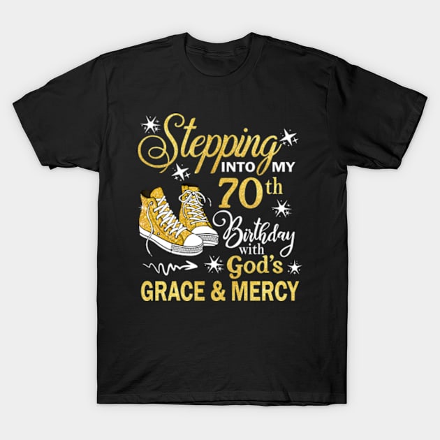 Stepping Into My 70th Birthday With God's Grace & Mercy Bday T-Shirt by MaxACarter